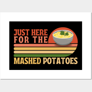 Just here for the mashed potatoes Posters and Art